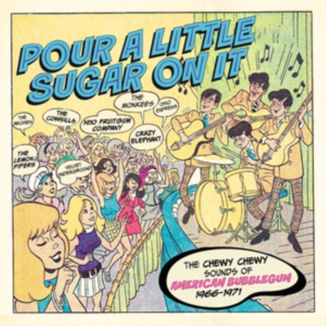 Pour A Little Sugar On It - The Chewy, Chewy Sounds Of American Bubblegum 1966-1971 - Various Artists
