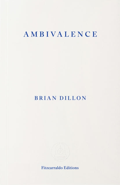 Dillon, Brian - Ambivalence