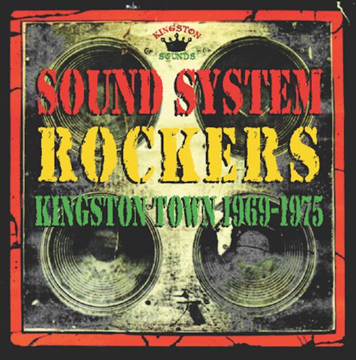 Sound System Rockers Kingston Town 1969-1975 - Various Artists