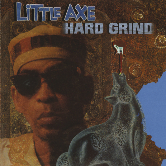 Little Axe - Hard Grind (2025 Reissue)
