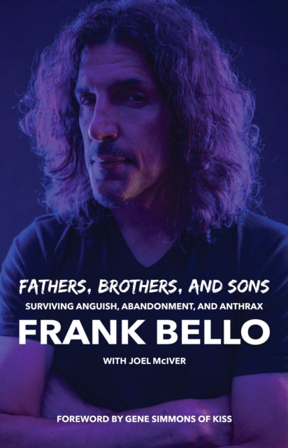 Bello, Frank - Fathers, Brothers, And Sons: Surviving Anguish, Abandonment, And Anthrax