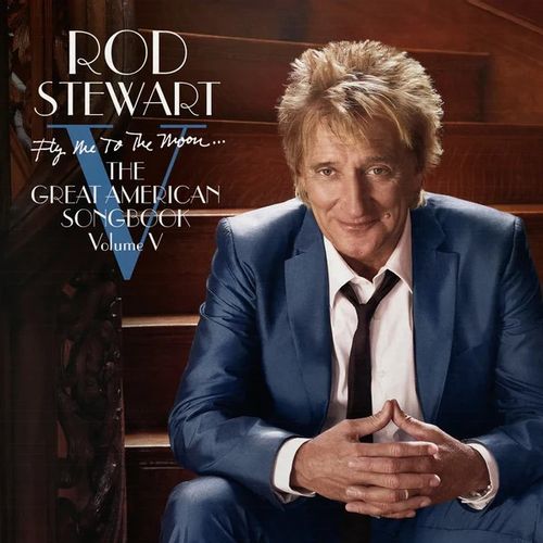 Stewart, Rod - Fly Me To The Moon - The Great American Songbook Volume V (2024 Repress)