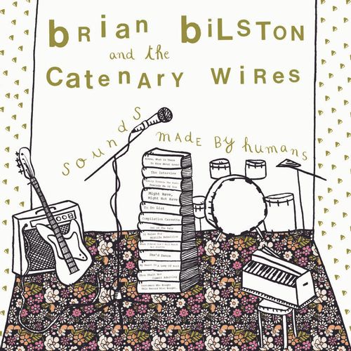 Bilston, Brian And The Catenary Wires - Sounds Made By Humans