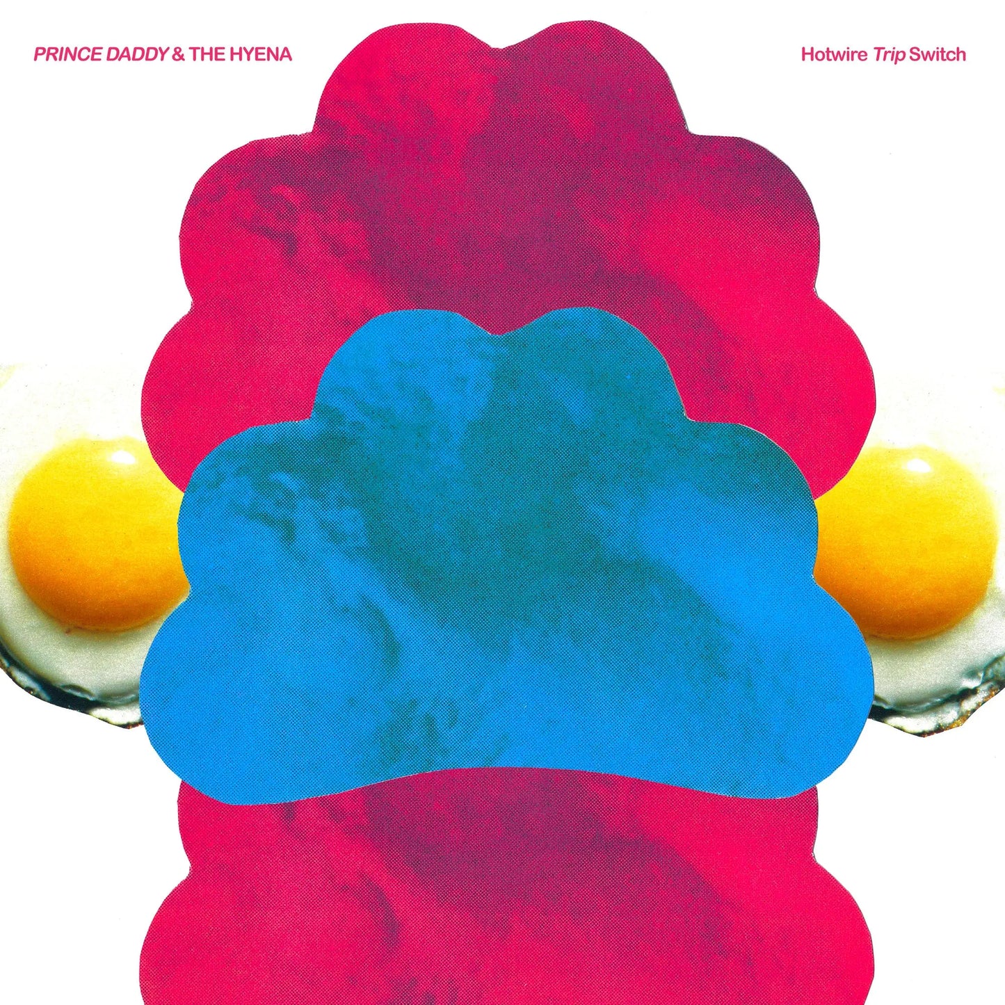Prince Daddy & The Hyena - Hotwire Trip Switch