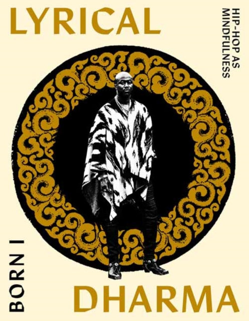 Born I - Lyrical Dharma: Hip-Hop As Mindfulness