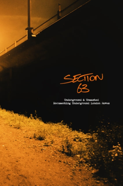 Yushy - Section 63 : Underground & Unmasted - Documenting Underground London Raves