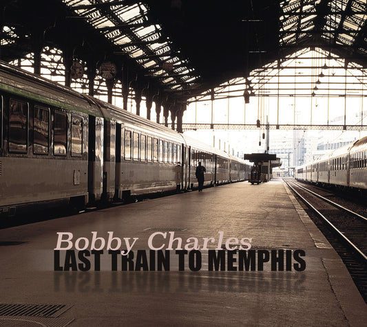 Charles, Bobby - Last Train To Memphis (2025 Reissue)