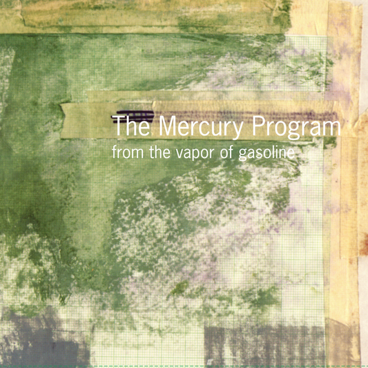 Mercury Program, The - From The Vapor Of Gasoline (2025 Reissue)