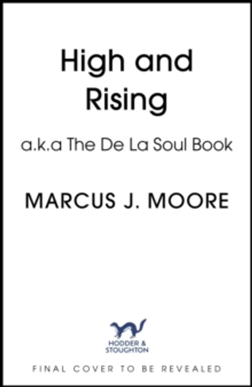 Moore, Marcus J. - High And Rising A.K.A The De La Soul Book