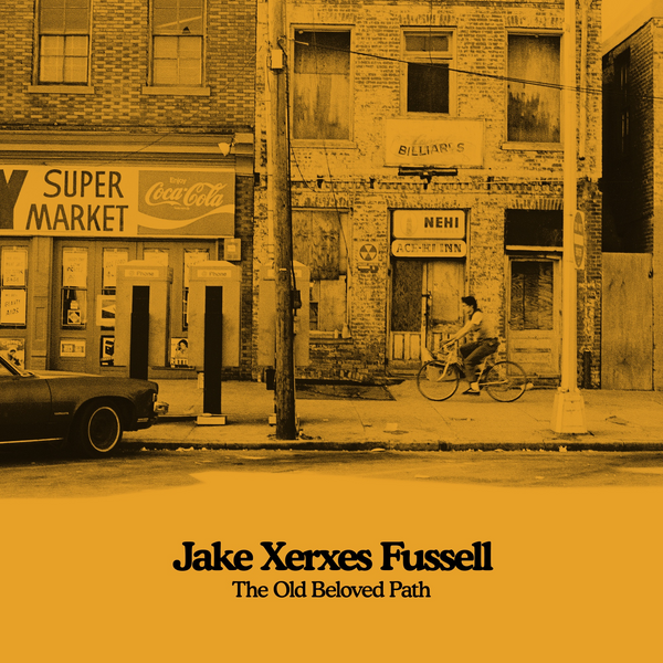 Fussell, Jake Xerxes - The Old Beloved Path