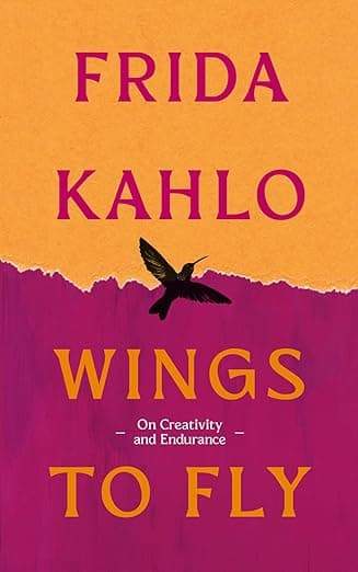 Kahlo, Frida & Louise Coigley - Wings to Fly: Frida Kahlo