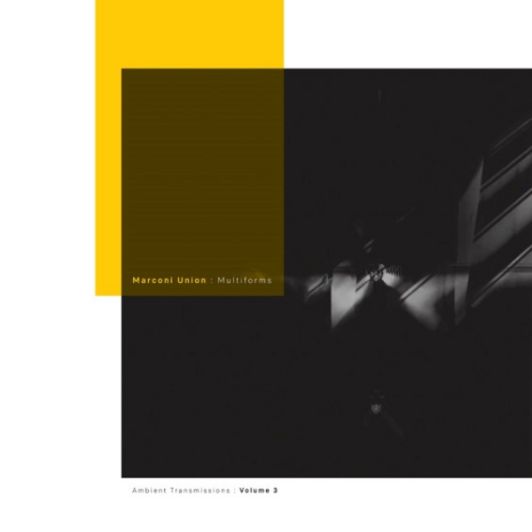 Marconi Union - Multiforms: Ambient Transmissions Vol. 3